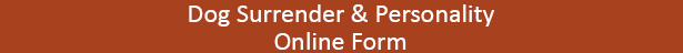 Dog Surrender & Personality Form Opens in new window